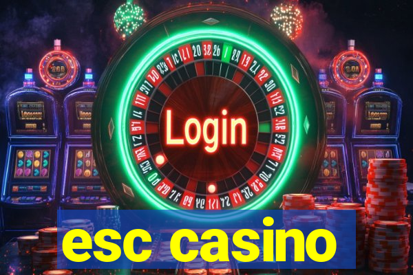 esc casino